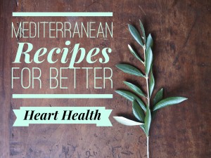 Mediterranean Recipes for Better Heart Health