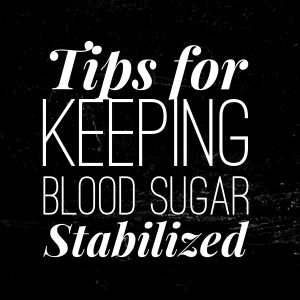 Keeping blood sugar stabilized